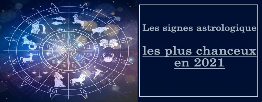 Les signes astrologiques les plus chanceux en 2021